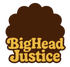 Bigheadjustice